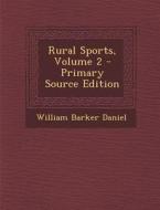 Rural Sports, Volume 2 di William Barker Daniel edito da Nabu Press