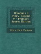 Ramona: A Story Volume 9 - Primary Source Edition di Helen Hunt Jackson edito da Nabu Press
