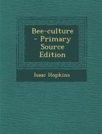 Bee-Culture - Primary Source Edition di Isaac Hopkins edito da Nabu Press