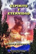 Espiritu y Eternidad di Henry Rivera Valencia edito da Lulu.com