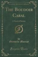 The Boudoir Cabal di Grenville Murray edito da Forgotten Books