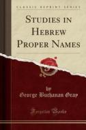 Studies In Hebrew Proper Names (classic Reprint) di D D edito da Forgotten Books