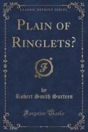 Plain Of Ringlets? (classic Reprint) di Robert Smith Surtees edito da Forgotten Books