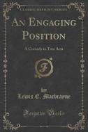 An Engaging Position di Lewis E Macbrayne edito da Forgotten Books