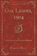 Oak Leaves, 1904, Vol. 1 (classic Reprint) di North Carolina Baptist Femal University edito da Forgotten Books