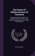 The Poems Of William Browne Of Tavistock di William Browne edito da Palala Press