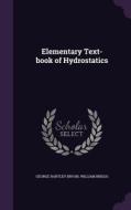 Elementary Text-book Of Hydrostatics di George Hartley Bryan, William Briggs edito da Palala Press