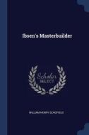 Ibsen's Masterbuilder di William Henry Schofield edito da CHIZINE PUBN