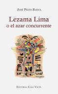 Lezama Lima o el azar concurrente di José Prats Sariol edito da Blurb