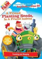 A Friend Planting Seeds Is A Friend Indeed di Thomas Nelson Publishers edito da Tommy Nelson