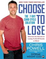 Choose To Lose di Chris Powell edito da Hyperion