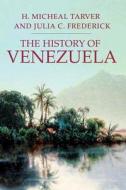The History of Venezuela di H. Michael Tarver, Julia C. Frederick edito da St. Martin's Griffin
