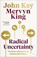 Radical Uncertainty di Mervyn King, John Kay edito da Little, Brown Book Group