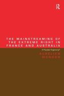 The Mainstreaming of the Extreme Right in France and Australia: A Populist Hegemony? di Aurelien Mondon edito da ROUTLEDGE