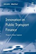 Innovation in Public Transport Finance di Shishir Mathur edito da Taylor & Francis Ltd