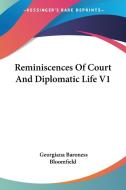 Reminiscences Of Court And Diplomatic Life V1 di Georgiana Baroness Bloomfield edito da Kessinger Publishing, Llc