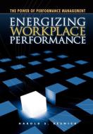 Energizing Workplace Performance di Resnick, Harold Resnick edito da Lulu.com