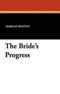 The Bride's Progress di Harold Weston edito da Wildside Press