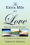The Extra Mile for Love di Daphne M. Burleson edito da Xlibris