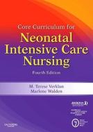 Core Curriculum For Neonatal Intensive Care Nursing di Obstetric AWHONN - Association of Women's Health, M. Terese Verklan, Marlene Walden, NANN - National Association of Neonatal Nurses, A edito da Elsevier - Health Sciences Division