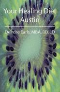 Your Healing Diet Austin di Deirdre Earls Rd LD edito da Booksurge Publishing