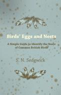 Birds' Eggs and Nests - A Simple Guide to Identify the Nests of Common British Birds di S. N. Sedgwick edito da Read Books