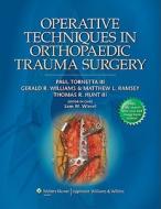 Operative Techniques In Orthopaedic Trauma Surgery di Paul Tornetta edito da Lippincott Williams And Wilkins