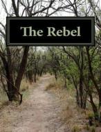 The Rebel: Rebel di Nathan Johnson edito da Createspace