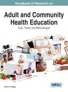 Handbook of Research on Adult and Community Health Education di Wang Victor C X, Wei Wang, Wang Victor C. X. edito da Medical Information Science Reference