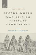Second World War British Military Camouflage: Designing Deception di Isla Forsyth edito da BLOOMSBURY 3PL