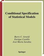 Conditional Specification of Statistical Models di Barry C. Arnold, Enrique Castillo, Jose M. Sarabia edito da Springer New York