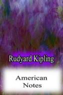 American Notes di Rudyard Kipling edito da Createspace