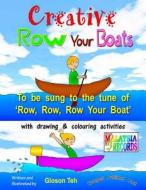 Creative Row Your Boats di Gloson Teh edito da Createspace