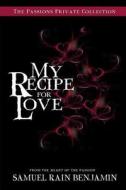 My Recipe for Love di MR Samuel Benjamin edito da Createspace