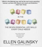 Mind in the Making: The Seven Essential Life Skills Every Child Needs [With Bonus CD] di Ellen Galinsky edito da Blackstone Audiobooks
