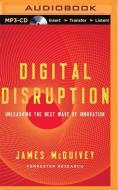 Digital Disruption: Unleashing the Next Wave of Innovation di James McQuivey edito da Brilliance Audio