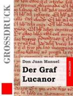 Der Graf Lucanor (Grossdruck) di Don Juan Manuel edito da Createspace