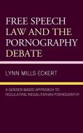 Free Speech Law Amp The Pornogracb di Lynn Mills Eckert edito da Rowman & Littlefield