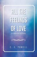 All the Feelings of Love di E. J Powell edito da Xlibris