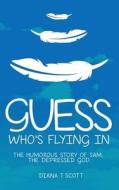 Guess Who's Flying in di Diana Scott edito da Createspace
