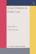 Great Debates in Public Law di Mark Elliott, Philip Murray edito da Bloomsbury Academic