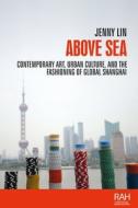 Above Sea di Jenny Lin edito da Manchester University Press