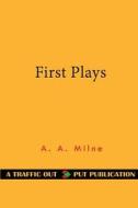 First Plays di A. A. Milne edito da Createspace Independent Publishing Platform
