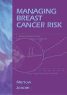 Managing Breast Cancer Risk [With CDROM] di Monica Morrow, V. Craig Jordan edito da BC Decker