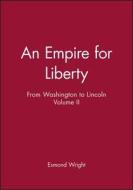 An Empire For Liberty di Esmond Wright edito da John Wiley And Sons Ltd