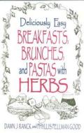 Deliciously Easy Breakfasts with Herbs di Dawn J. Ranck edito da Good Books