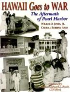 Hawaii Goes to War: The Aftermath of Pearl Harbor di Wilbur D. Jones edito da White Mane Publishing Company