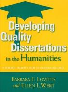 Developing Quality Dissertations in the Humanities: A Graduate Student's Guide to Achieving Excellence di Barbara E. Lovitts, Ellen L. Wert edito da STYLUS PUB LLC