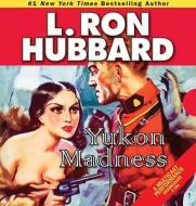 Yukon Madness di L. Ron Hubbard edito da Galaxy Press (ca)