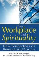 The Workplace and Spirituality: New Perspectives on Research and Practice edito da SKYLIGHT PATHS